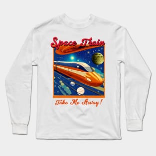 Space Train Take Me Away Long Sleeve T-Shirt